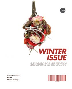 SEASONAL EDITION
WINTER
ISSUE
ISSUE
SEASONAL EDITION
December 2024NO 56Tbilisi, Georgia