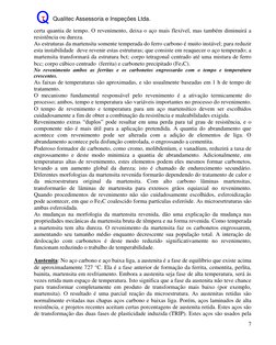 T     Qualitec Assessoria e Inspeções Ltda. 
 
 
7 
certa quantia de tempo. O revenimento, deixa o aço mais flexív