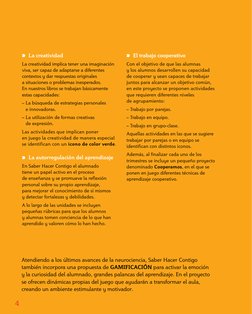 La creatividad
La creatividad implica tener una imaginación 
viva, ser capaz de adaptarse a diferentes 
contextos y dar re