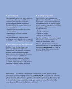 La creatividad
La creatividad implica tener una imaginación 
viva, ser capaz de adaptarse a diferentes 
contextos y dar re