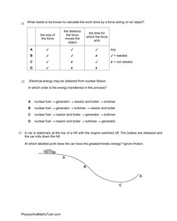 21 What needs to be known to calculate the work done by a force acting on an object?
the size of  
the force 
the distance 
t
