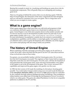 An Overview of Unreal Engine
[ 2 ]
Bearing this example in mind, try visualizing and breaking any game down into its 
fundame