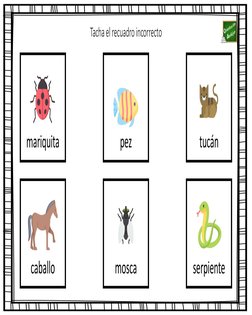 Tacha el recuadro incorrecto
mariquita
pez
tucán
caballo
mosca
serpiente
