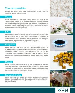 El mercado global está lleno de variedad. En los tipos de 
materias primas encontramos:
Tipos de commodities
Entre ellos la s
