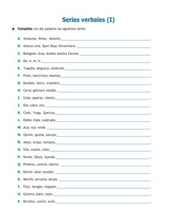 Series verbales (I) 
Completa con dos palabras las siguientes series: 
 
A. Amazonas, Rímac, Marañón, 
. 
B. Alianza Lima