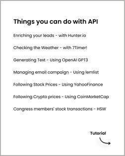 Things you can do with API
Enriching your leads - with Hunter.io

Checking the Weather - with 7Timer!

Generating Text - Usin