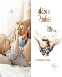 DORES, 
CAUSAS E 
TR ATAMENTOS
Dr. Felipe Mendonça de Santana
Mãos e 
Punhos
