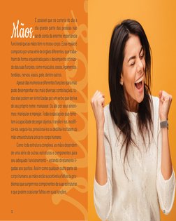 Mãos.
Mãos.
É possível que na correria do dia a 
dia grande parte das pessoas não 
se dê conta da enorme importância 
funcion