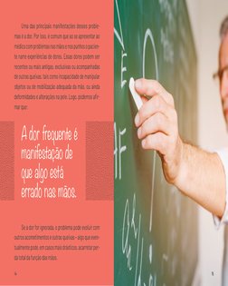 Uma das principais manifestações desses proble­
mas é a dor. Por isso, é comum que ao se apresentar ao 
médico com problemas