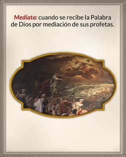 Mediata: cuando se recibe la Palabra 
de Dios por mediación de sus profetas.
