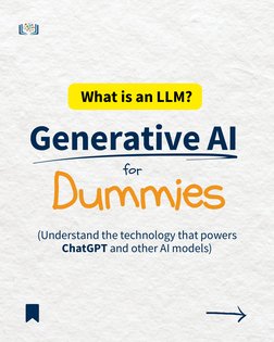 Generative AI 
Dummies
  What is an LLM? 
for 
(Understand the technology that powers
ChatGPT and other AI models)
