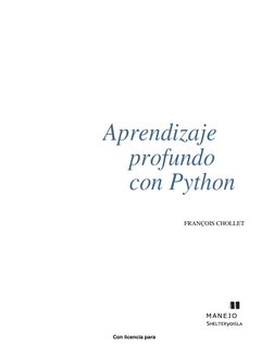 Con licencia para 
<null>
 
 
 
 
 
 
 
 
 
 
 
 
 
 
 
Aprendizaje 
profundo 
con Python 
FRANÇOIS CHOLLET