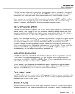 INTRODUCTION 
FEATURE SUMMARY 
 
 
AutoPIPE® Tutorial 
1-3 
The AISC structural library with cross sectional properties and a