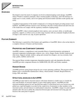 INTRODUCTION 
OVERVIEW 
 
AutoPIPE® Tutorial 
1-2 
OVERVIEW 
Developed to meet the needs of companies involved in industrial