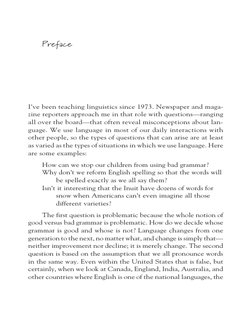 I’ve been teaching linguistics since 1973. Newspaper and maga-
zine reporters approach me in that role with questions—ranging