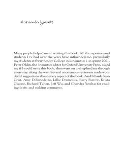 Many people helped me in writing this book. All the reporters and
students I’ve had over the years have influenced me, partic