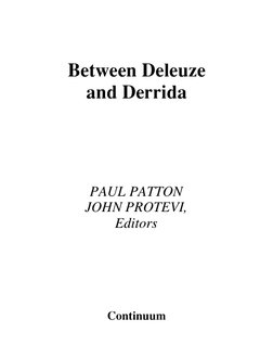 Between Deleuze
and Derrida
PAUL PATTON
JOHN PROTEVI,
Editors
Continuum