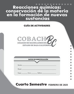 Reacciones químicas: 
conservación de la materia 
en la formación de nuevas 
sustancias
FEBRERO DE 2025
Cuarto Semestre
Nombr