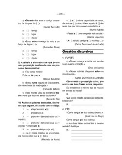 — 245 —
a) «Durante dois anos o cortiço prospe-
rou de dia para dia (...)»
(Aluísio Azevedo)
a.
( )
tempo
b.
( )
lugar
c.
( )