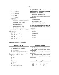 — 248 —
3
—
meio
4
—
condição
5
—
exclusão
6
—
causa
7
—
assunto
2ª COLUNA
( ) Conquistaram os vizinhos pelas armas.
( ) Tudo