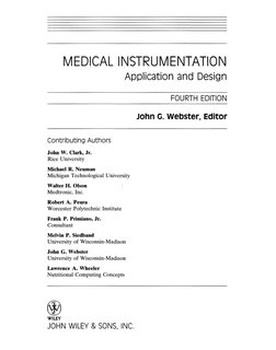 MEDICAL INSTRUMENTATION 
Application and Design 
FOURTH EDITION 
John G. Webster, Editor 
Contributing Authors 
John W. Clark