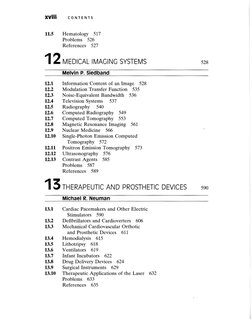X V Ü i 
CONTENTS 
11.5 
Hematology 
517 
Problems 
526 
References 
527 
12 
MEDICAL IMACINC SYSTEMS 
528 
Melvin P. Siedban