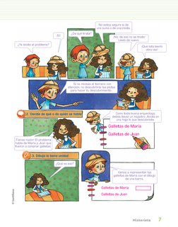 7
Historieta
 ¿Ya leíste el problema? 
¡Sí!
 ¿De qué trata? 
No estoy segura si de 
una suma o de una resta.
¡Qué lata leerlo