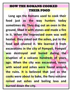 HOW THE ROMANS COOKED        
  
THEIR FOOD 
 Long ago the Romans used to cook their 
food just as the way hunters today