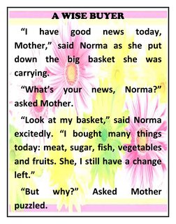 A WISE BUYER 
 “I 
have 
good 
news 
today, 
Mother,” said Norma as she put 
down the big basket she was 
carrying. 
 “What’s