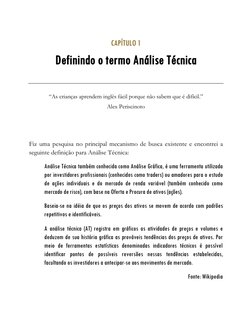 CAPÍTULO 1 
Definindo o termo Análise Técnica 
“As crianças aprendem inglês fácil porque não sabem que é difícil.” 
Alex Peri