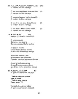 22. ALELUYA, ALELUYA, ALELUYA, (3) 
(Re)
El cordero de Dios viene ya
Él nos manda el fuego de su espíritu
(3)
El cordero de D
