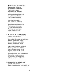 Alabado seas, mi Señor. (2)
Cantando el universo
Te ofrece su hermosura,
Pues toda criatura
Es cántico de amor. (2)
Alabado s