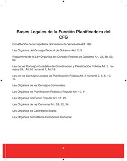 3
Bases Legales de la Función Planificadora del 
CFG
Constitución de la República Bolivariana de Venezuela Art. 185.
Ley Orgá