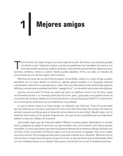 1
Mejores amigos
T
iene 10 años. Su mejor amigo vive al otro lado de la calle. De hecho, sus ventanas quedan 
una frente a ot