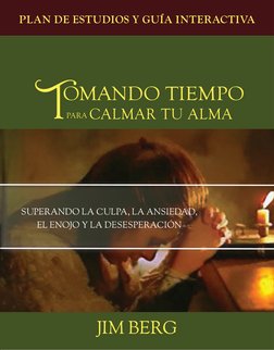 PLAN DE ESTUDIOS Y GUÍA INTERACTIVA
       OMANDO TIEMPO
              PARA CALMAR TU ALMA
SUPERANDO LA CULPA, LA ANSIEDAD,
E