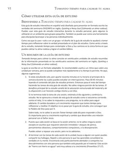 VI
Tomando tiempo para calmar tu alma
Cómo utilizar esta guía de estudio
Bienvenido a Tomando tiempo para calmar tu alma
Esta