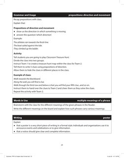 25
Grammar and Usage
prepositions: direction and movement
Recap prepositions with class.
Explain that: 
Prepositions of dire