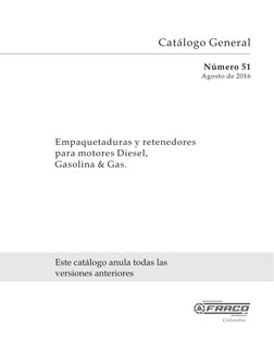 Número 51
Agosto de 2016
RETENEDORES
R
Colombia
Catálogo General
Empaquetaduras y retenedores
para motores Diesel,
Gasolina &