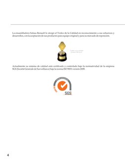 Trofeo a la calidad
Sofasa-Renault.
4
La ensambladora Sofasa Renault le otorgó el Trofeo de la Calidad en reconocimiento a su