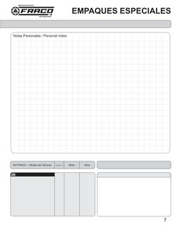 N/ R
FS-
Ref FRACO  /  Modelo del Vehículo
( c.c. )
Motor
Años
EMPAQUES ESPECIALES
7
02
Notas Personales / Personal notes
