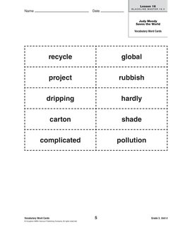 recycle
global
project
rubbish
dripping
hardly
carton
shade
complicated 
pollution
Vocabulary Word Cards
© Houghton Mifflin H