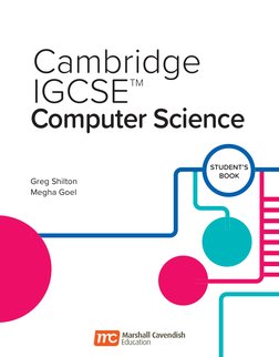 Greg Shilton
Megha Goel
STUDENT’S 
BOOK
Computer Science
Cambridge 
IGCSE
TM
