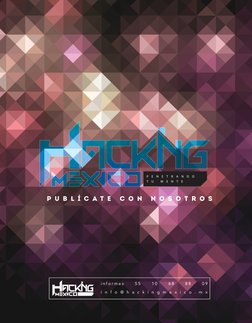 P U B L Í C A T E  C O N  N O S O T R O S
i n f o r m e s  
5 5  
1 0  
6 8  
8 8  
0 9
i n f o @ h a c k i n g m e x i c o .