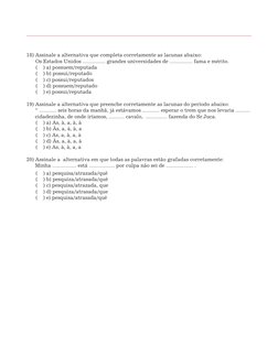 18) Assinale a alternativa que completa corretamente as lacunas abaixo:
Os Estados Unidos ................ grandes universida