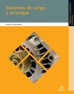 Sistemas de carga
y arranque
Esteban José Domínguez
TRANSPORTE Y MANTENIMIENTO
DE VEHÍCULOS
