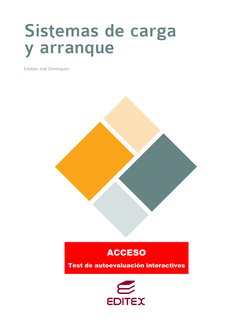Sistemas de carga
y arranque
Esteban José Domínguez
Test de autoevaluación interactivos
ACCESO (http://www.editex.es/Descarga