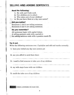 I j 
j 
t 
TELLING AND ASKING SENTENCES 
Read the following: 
1. My wife and I both work. 
2. Our children are in school. 
3.