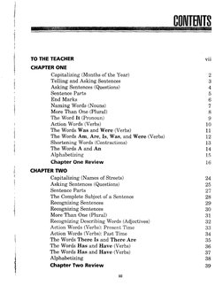 CONTENTS 
TO THE TEACHER 
Vll 
I 
CHAPTER ONE 
! 
Capitalizing (Months of the Year) 
2 
, 
Telling and Asking Sentences 
3 
A