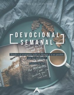S E M A N A L
D E V O C I O N A L
S E M A N A  D E L  4   A L  1 0  D E  M A R Z O
“Predica el evangelio todo el tiempo y si