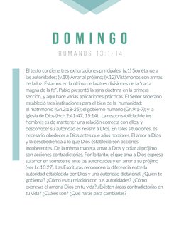 R O M A N O S  1 3 : 1 - 1 4
D O M I N G O
El texto contiene tres exhortaciones principales: (v.1) Sométanse a 
las autoridad
